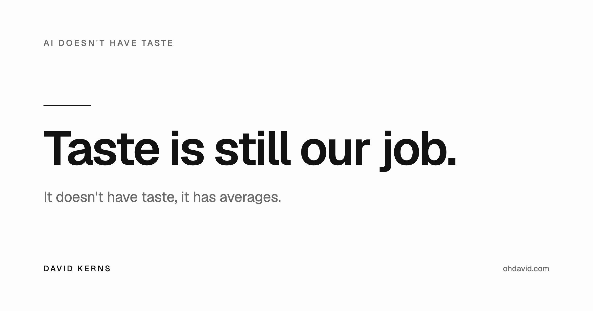AI Doesn't Have Taste — Taste is still our job.